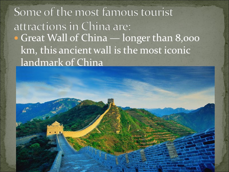 Great Wall of China — longer than 8,000 km, this ancient wall is the